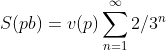 S(pb) = v(p) \sum_{n=1}^{\infty }2/3^{n}